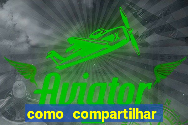 como compartilhar aposta no bet365